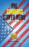 The Cowards Stayed Home: An American Adventure 0692406514 Book Cover