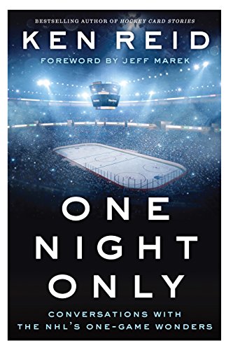 One Night Only: Conversations with the NHL's One-Game Wonders