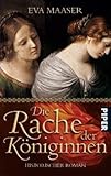 Die Rache der Königinnen: Historischer Roman (Piper Taschenbuch, Band 25841) - Eva Maaser 