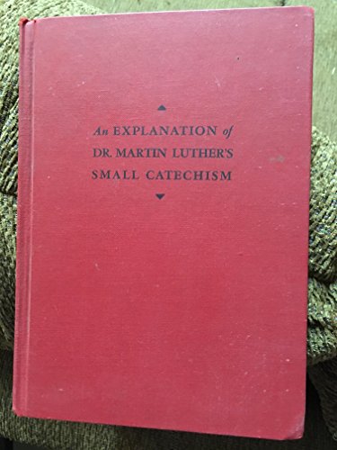 Dr. Martin Luther's Small Catechism (with expla... B000X1H5M2 Book Cover