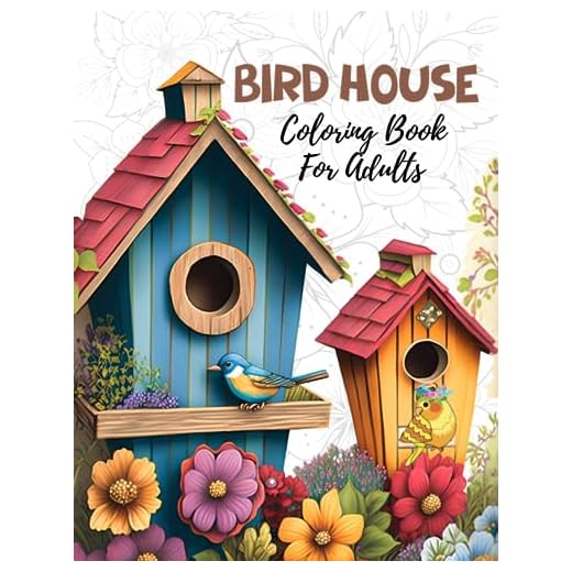 Bird House Coloring Book For Adults: Amazing Illustrations For Stress Relief and Relaxation with Beautiful Bird Houses and Flowers To Color