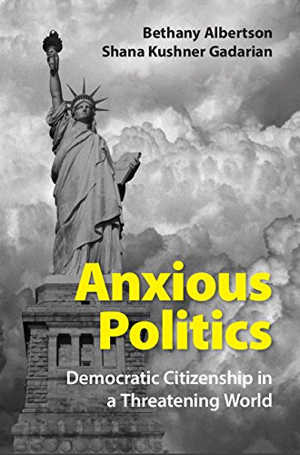 Anxious Politics: Democratic Citizenship in a Threatening World