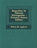 Biografías De Cubanos Distinguidos (Spanish Edition)