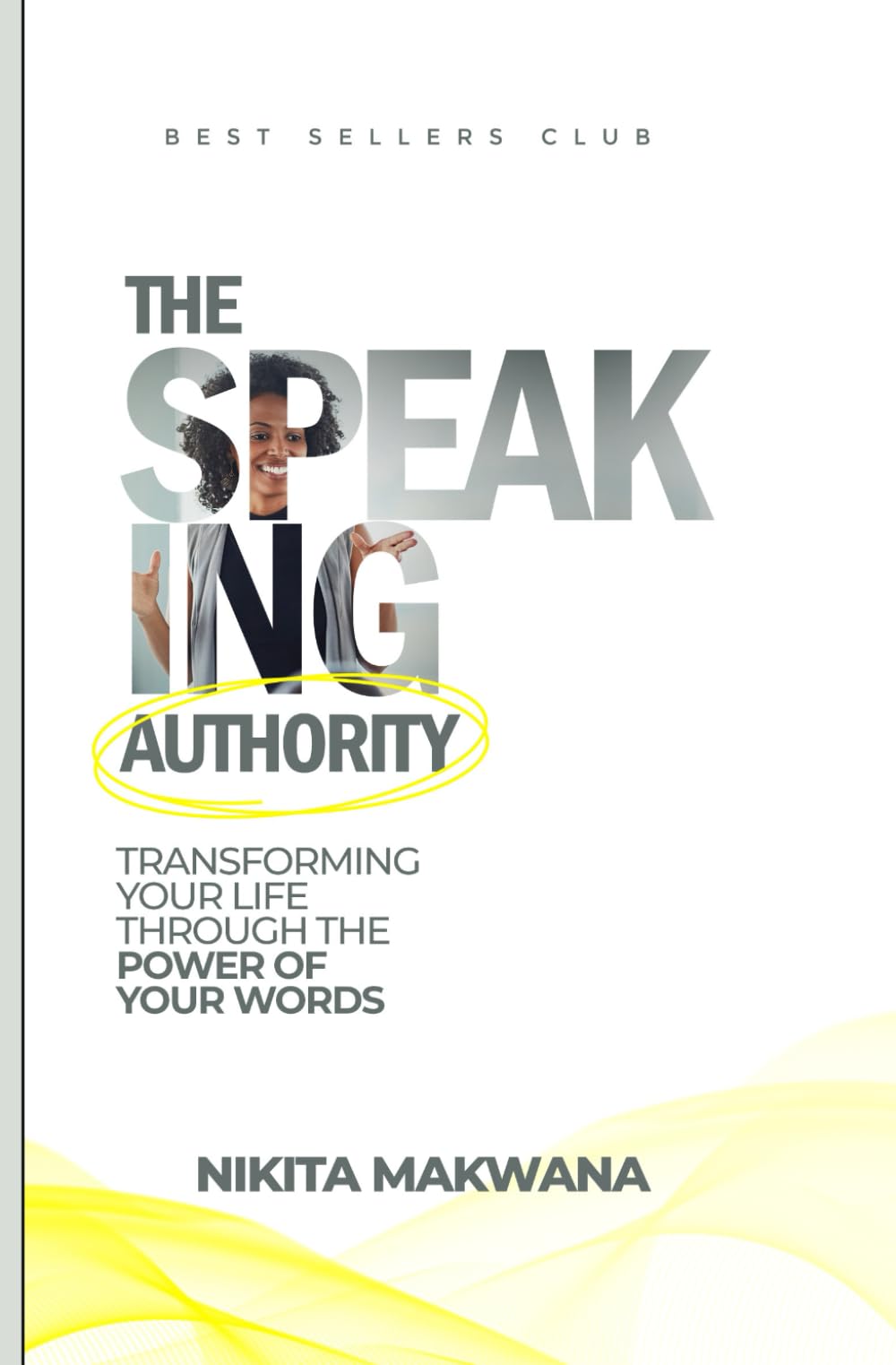 THE SPEAKING AUTHORITY: Transforming your Life through the power of your Words!