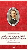  Verbrenn diesen Brief! Herder und die Frauen: Ausgewählt und kommentiert von Marie-Elisabeth Lüdde