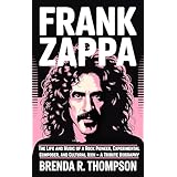 FRANK ZAPPA: The Life and Music of a Rock Pioneer, Experimental Composer, and Cultural Icon – A Tribute Biography (English Edition)