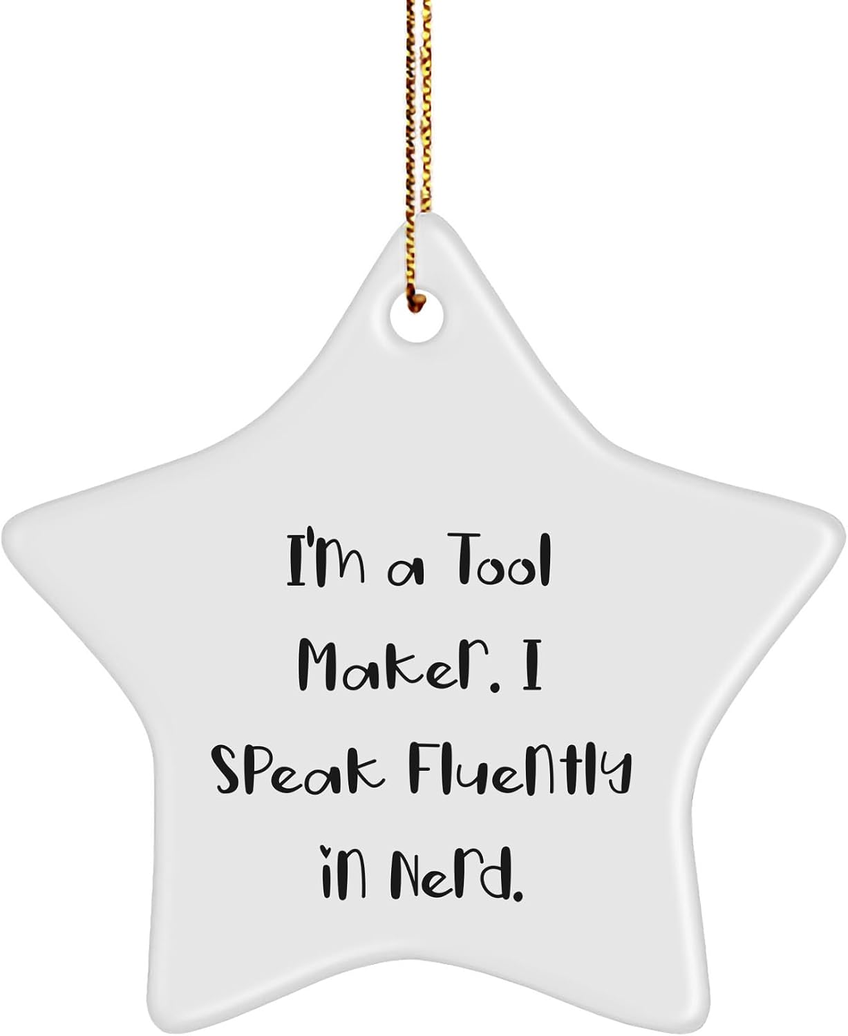 Funny Tool Maker Gifts, Star Ornament, 'I'm A Tool Maker. I Speak Fluently in Genius.' - White, 3.25" Tall, Durable MDF, Perfect from Tool Makers to Friends, Family, Coworkers