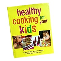 Healthy Cooking for your Kids 140546996X Book Cover