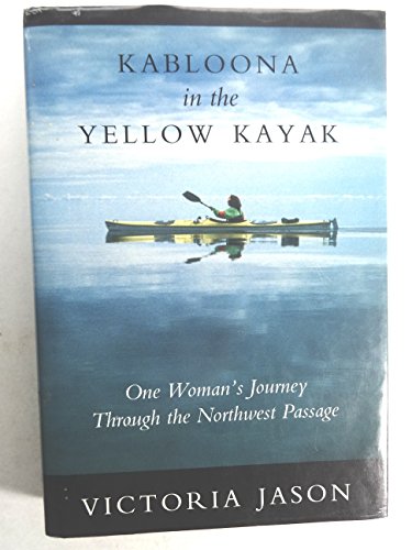  Kabloona in the Yellow Kayak: One Woman\'s Journey Through the Northwest Passage [Lingua Inglese]
