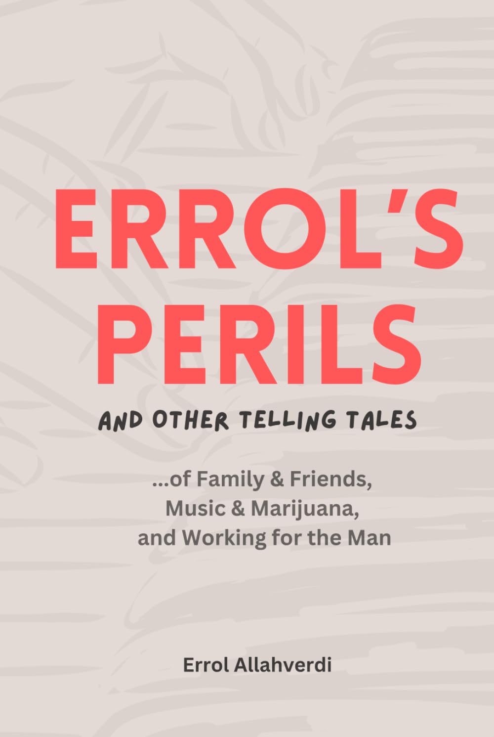 Errol's Perils: and Other Telling Tales of Family & Friends, Music & Marijuana, and Working for the Man