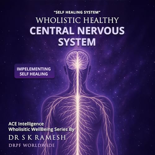 Page de couverture de Wholistic Healthy Central Nervous System: Manifest, Enrich & Fulfill a Wholistic Healthy Mind & Body