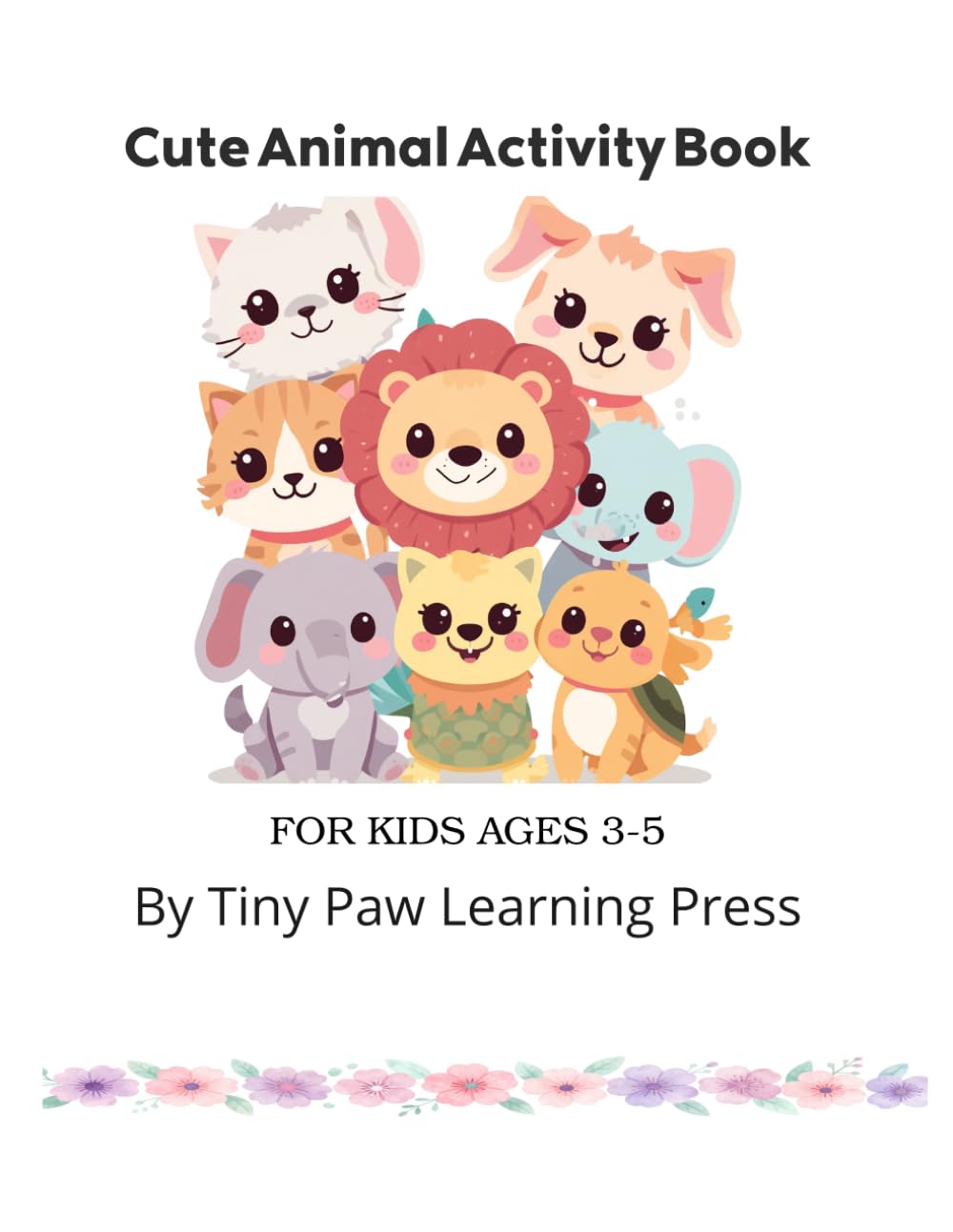 Cute Animal Activity Book: For Kids Ages 3-5