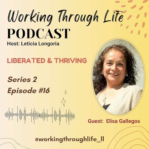 Liberated & Thriving - Guest: Elisa Gallegos, Part 2