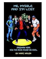 Me, Myself, and I'm Lost: How the Nerd Got His Cool 150850234X Book Cover