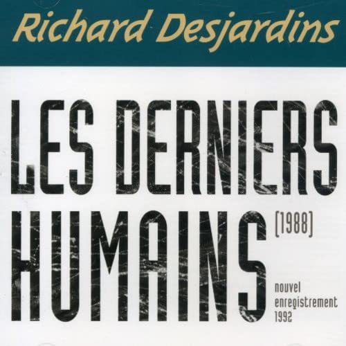 Les Derniers Humains [Audio CD] Richard Desjardins