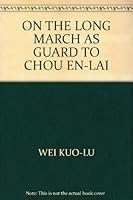 On the Long March as Guard to Chou En-lai B000KUOEFW Book Cover