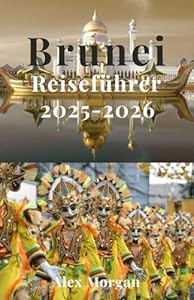 Brunei Reiseführer 2025–2026