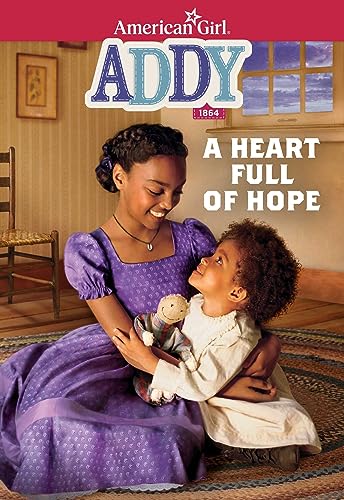 Addy: A Heart Full of Hope (American Girl® Historical Characters)