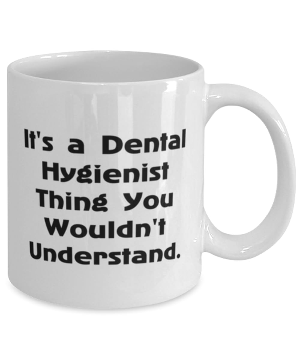 Unique Idea Dental hygienist Gifts, It's a Dental Hygienist Thing, Birthday 11oz 15oz Mug For Dental hygienist from Coworkers