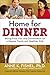 Home for Dinner: Mixing Food, Fun, and Conversation for a Happier Family and Healthier Kids