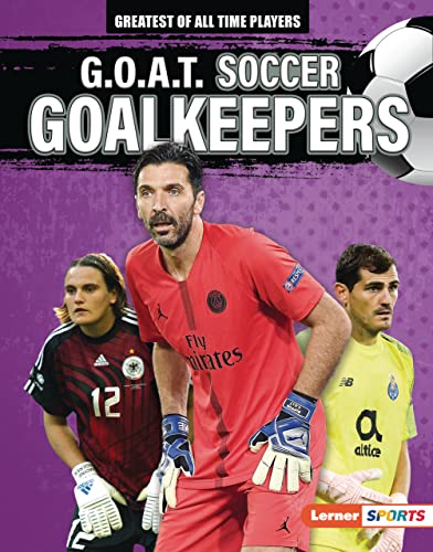G.O.A.T. Soccer Goalkeepers (Greatest of All Time Players (Lerner ™ Sports)) (English Edition)