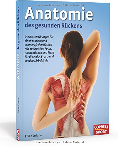 Anatomie des gesunden Rückens: Die besten Übungen für einen starken und schmerzfreien Rücken mit Anatomie des gesunden Rückens: Die besten Übungen für einen starken und schmerzfreien Rücken mit