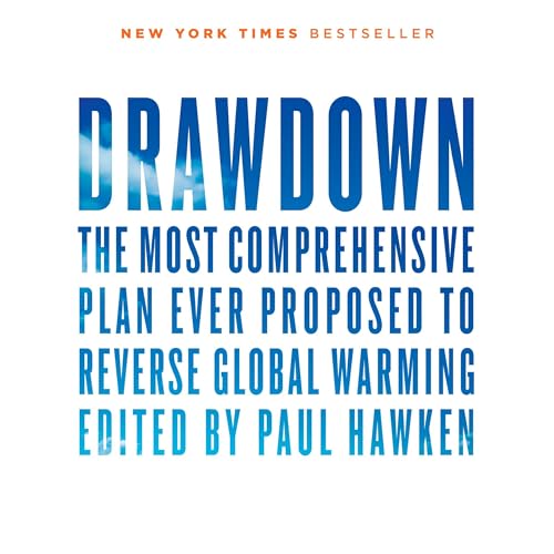 Drawdown: The Most Comprehensive Plan Ever Proposed to Reverse Global Warming: Hawken, Paul