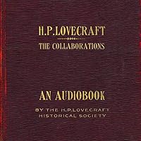 The Collaborations of H.P. Lovecraft audio book