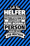 Notizbuch liniert: Ich bin Helfer Metalloberflächenbearbeitung - Natürlich bin ich verrückt! Keine normale Person würde diesen Job machen