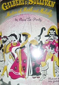 Gilbert and Sullivan: Masters of Mirth and Melody