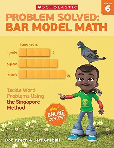 Problem Solved: Bar Model Math Grade 6: Tackle Word Problems Using the Singapore Method by Bob Krech (2016-06-01)