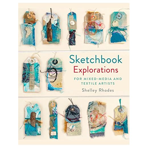 Sketchbook Explorations: For Mixed-Media and Textile Artists