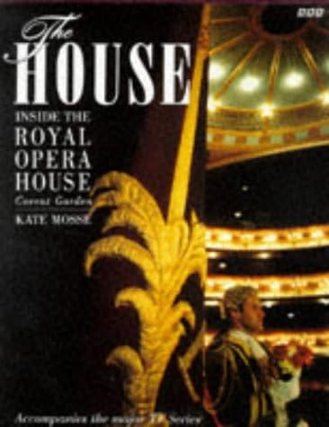 The House: A Season in the Life of the Royal Opera House, Covent Garden