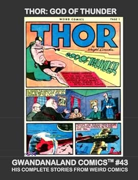 Paperback Thor: God Of Thunder: Gwandanaland Comics #43 -His Complete Stories From Weird Comics - The Original Comic-Book Thor! Book