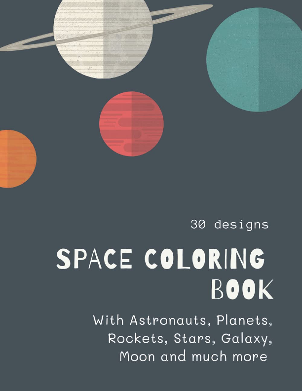 Space Coloring Book: Space Coloring Book for Kids: Fantastic Outer Space Coloring with Planets, Aliens, Rockets, Astronauts, Space Ships | 30 unique designs