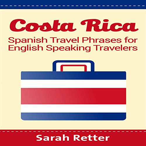 Costa Rica: Spanish Travel Phrases for English Speaking Travelers