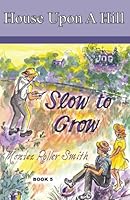 Slow to Grow 0979582644 Book Cover