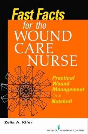 Discover Essential Insights: Fast Facts for Wound Care Nursing – Practical Wound Management in a Nutshell Review Discover Essential Insights: Fast Facts for Wound Care Nursing – Practical Wound Management in a Nutshell Review
