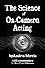 The Science of On-Camera Acting: With commentary by Dr. Paul Ekman