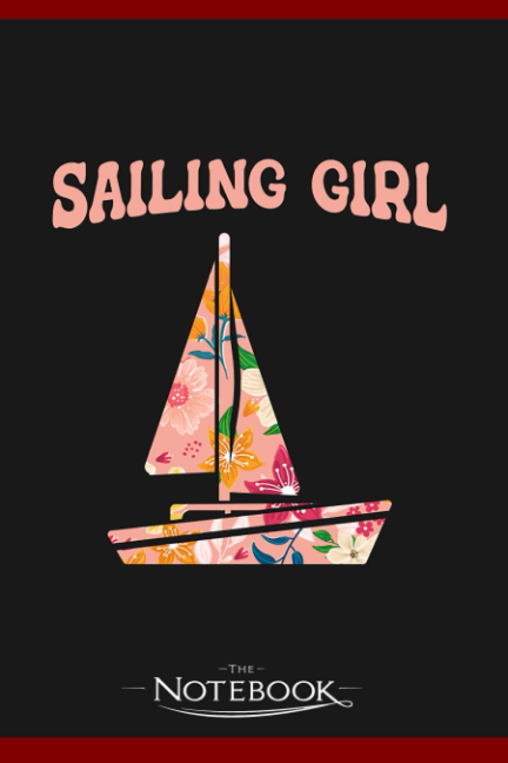 Notebook: Funny Sailing Sailboat Sails Sailor Ocean Sailing Girl: Notebooks Are Great For Daily Journaling| Present Gift 120 Lined Pages 6 x 9 Inch 120 Lined Notes