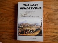 The last rendezvous: A tale of high adventure and tragedy in the final days when mountain men reigned supreme (Lone Wolf Clan Book) 1928800025 Book Cover