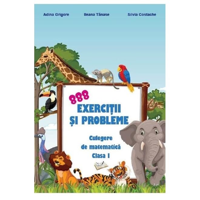 888 Exercitii Si Probleme. Culegere De Matematica. Clasa 1