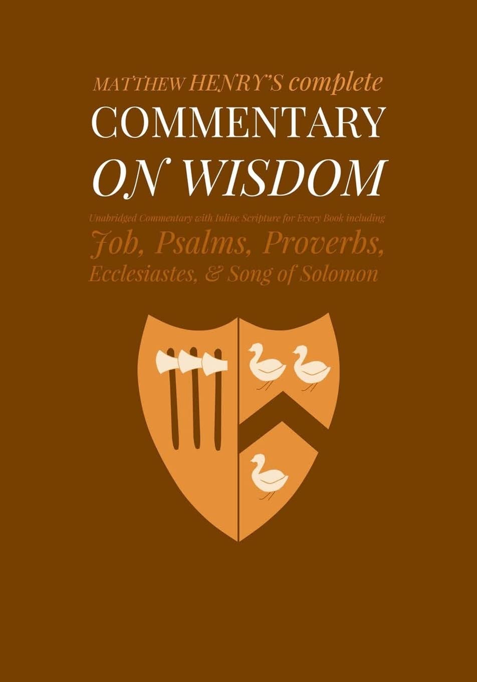 Commentary on Wisdom: Unabridged Commentary with Inline Scripture for Every Book including Job, Psalms, Proverbs, Ecclesiastes, Song of Solomon: Volume 3 (Complete Commentary)
