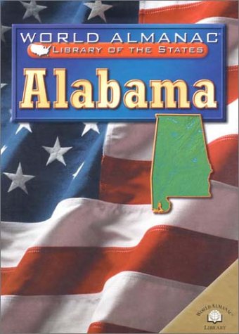 Alabama: The Heart of Dixie (World Almanac Library of the States ...
