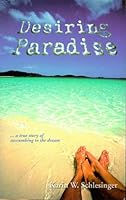 Desiring Paradise... a true story of succumbing to the dream 0967372127 Book Cover