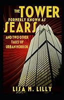 The Tower Formerly Known as Sears and Two Other Tales of Urban Horror 1982968931 Book Cover