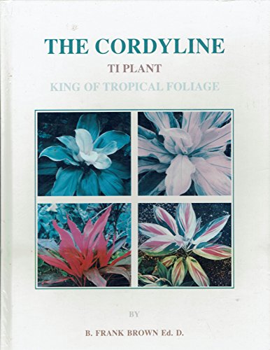 The Cordyline: King of Tropical Foliage