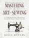 Beginners Guide to Mastering the Art of Sewing: A Visual Step By Step Guide to Using Sewing Machine for Kids & Grownups