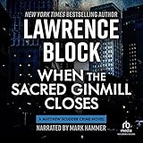 When the Sacred Ginmill Closes: A Matt Scudder Mystery