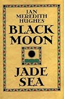 Black Moon, Jade Sea 1870066081 Book Cover